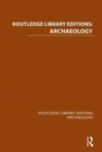 Routledge Library Editions: Archaeology - Book