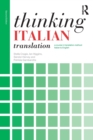 Thinking Italian Translation : A course in translation method: Italian to English - Book