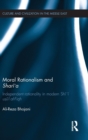 Moral Rationalism and Shari'a : Independent rationality in modern Shi'i usul al-Fiqh - Book