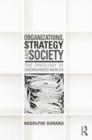 Organizations, Strategy and Society : The Orgology of Disorganized Worlds - Book