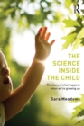 The Science inside the Child : The story of what happens when we're growing up - Book