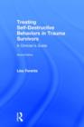Treating Self-Destructive Behaviors in Trauma Survivors : A Clinician’s Guide - Book