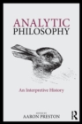 Analytic Philosophy : An Interpretive History - Book