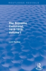 The Supreme Command, 1914-1918 (Routledge Revivals) : Volume I - Book