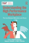 Understanding the High Performance Workplace : The Line Between Motivation and Abuse - Book