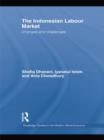 The Indonesian Labour Market : Changes and challenges - Book