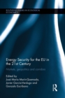 Energy Security for the EU in the 21st Century : Markets, Geopolitics and Corridors - Book