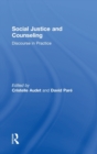 Social Justice and Counseling : Discourse in Practice - Book