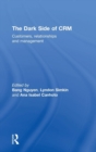 The Dark Side of CRM : Customers, Relationships and Management - Book
