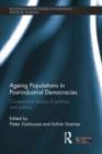 Ageing Populations in Post-Industrial Democracies : Comparative Studies of Policies and Politics - Book