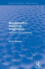 Wordsworth's Historical Imagination (Routledge Revivals) : The Poetry of Displacement - Book