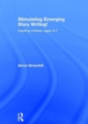 Stimulating Emerging Story Writing! : Inspiring children aged 3–7 - Book