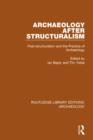 Archaeology After Structuralism : Post-structuralism and the Practice of Archaeology - Book