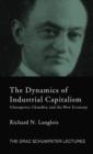 Dynamics of Industrial Capitalism : Schumpeter, Chandler, and the New Economy - Book