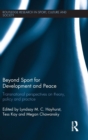 Beyond Sport for Development and Peace : Transnational Perspectives on Theory, Policy and Practice - Book
