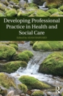 Developing Professional Practice in Health and Social Care - Book