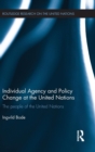 Individual Agency and Policy Change at the United Nations : The People of the United Nations - Book