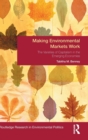 Making Environmental Markets Work : The Varieties of Capitalism in Emerging Economies - Book