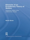 Elements of an Evolutionary Theory of Welfare : Assessing Welfare When Preferences Change - Book