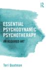Essential Psychodynamic Psychotherapy : An Acquired Art - Book