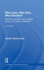 Who Lives, Who Dies, Who Decides? : Abortion, Neonatal Care, Assisted Dying, and Capital Punishment - Book