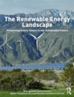 The Renewable Energy Landscape : Preserving Scenic Values in our Sustainable Future - Book