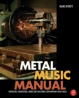 Metal Music Manual : Producing, Engineering, Mixing, and Mastering Contemporary Heavy Music - Book