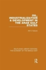 Oil, Industrialization & Development in the Arab Gulf States (RLE Economy of Middle East) - Book