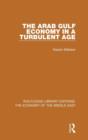 The Arab Gulf Economy in a Turbulent Age - Book