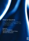 Maternal Sensitivity : Mary Ainsworth's Enduring Influence on Attachment Theory, Research, and Clinical Applications - Book