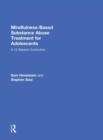 Mindfulness-Based Substance Abuse Treatment for Adolescents : A 12-Session Curriculum - Book