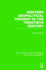 Western Geopolitical Thought in the Twentieth Century (Routledge Library Editions: Political Geography) - Book