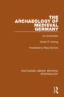 The Archaeology of Medieval Germany : An Introduction - Book