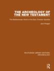 The Archeology of the New Testament : The Mediterranean World of the Early Christian Apostles - Book