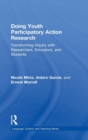 Doing Youth Participatory Action Research : Transforming Inquiry with Researchers, Educators, and Students - Book