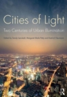 Cities of Light : Two Centuries of Urban Illumination - Book