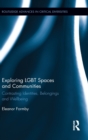 Exploring LGBT Spaces and Communities : Contrasting Identities, Belongings and Wellbeing - Book
