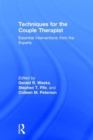 Techniques for the Couple Therapist : Essential Interventions from the Experts - Book