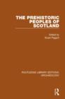 The Prehistoric Peoples of Scotland - Book