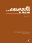 The Lower and Middle Palaeolithic Periods in Britain - Book