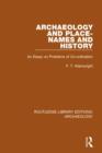 Archaeology and Place-Names and History : An Essay on Problems of Co-ordination - Book