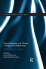 Human Security and Climate Change in Southeast Asia : Managing Risk and Resilience - Book
