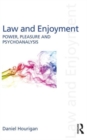 Law and Enjoyment : Power, Pleasure and Psychoanalysis - Book