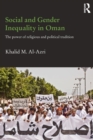 Social and Gender Inequality in Oman : The Power of Religious and Political Tradition - Book