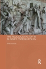 The Religious Factor in Russia's Foreign Policy - Book