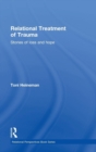 Relational Treatment of Trauma : Stories of loss and hope - Book