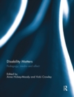 Disability Matters : Pedagogy, media and affect - Book
