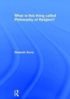 What is this thing called Philosophy of Religion? - Book