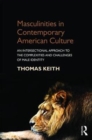 Masculinities in Contemporary American Culture : An Intersectional Approach to the Complexities and Challenges of Male Identity - Book