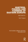Hunters, Fishers and Farmers of Eastern Europe, 6000-3000 B.C. - Book